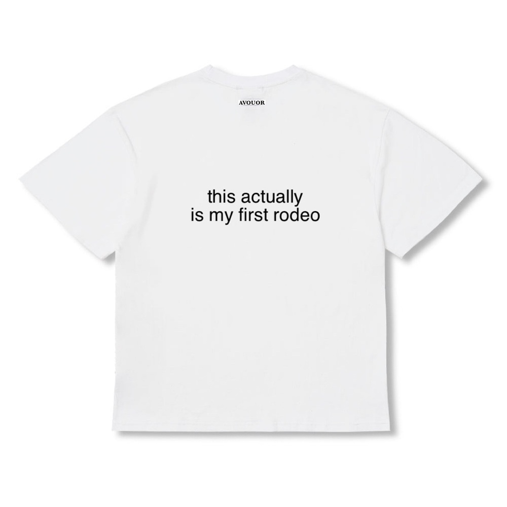 “This actually is my first rodeo” white statement t-shirt